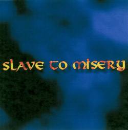 Slave To Misery (GER) : Slave to Misery